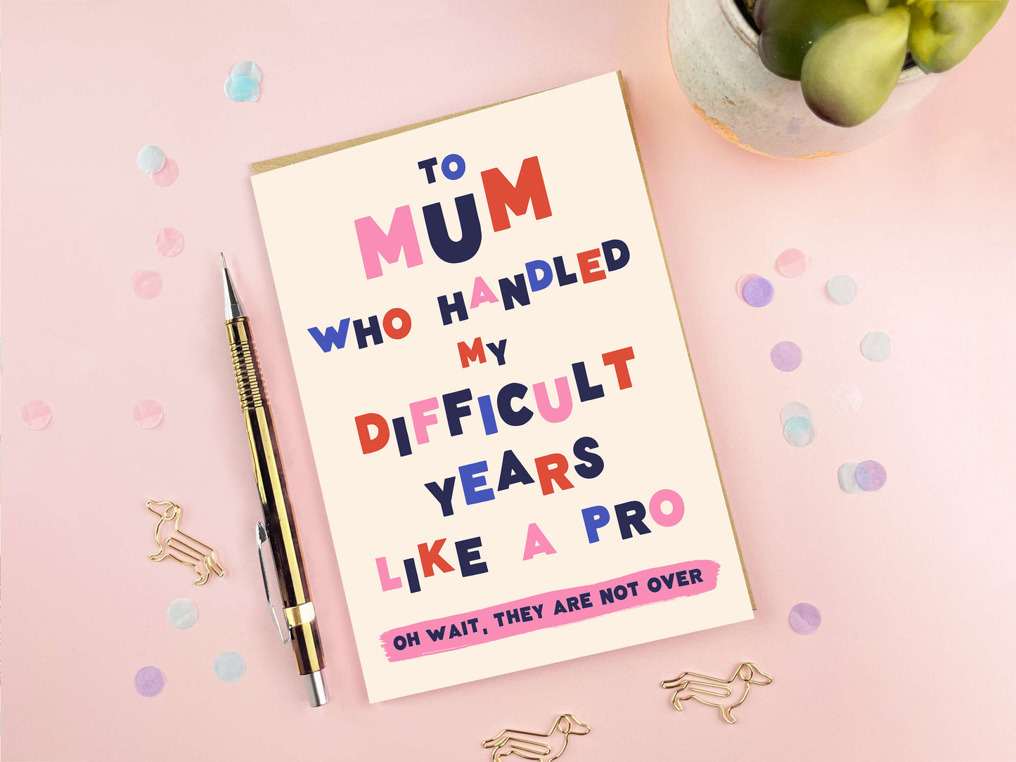 Difficult Years Mum | Funny Mother's Day Card | Typography