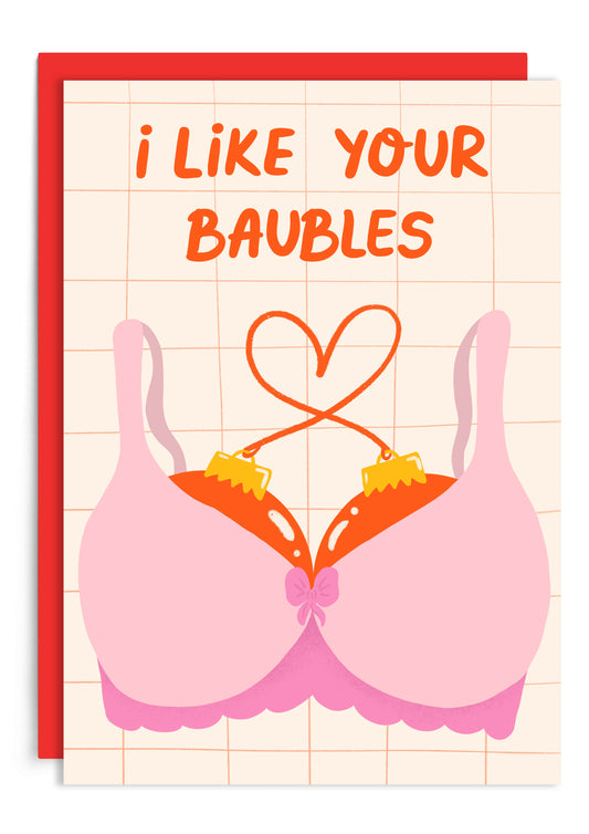 I Like Your Baubles | Funny Christmas Card | Holiday