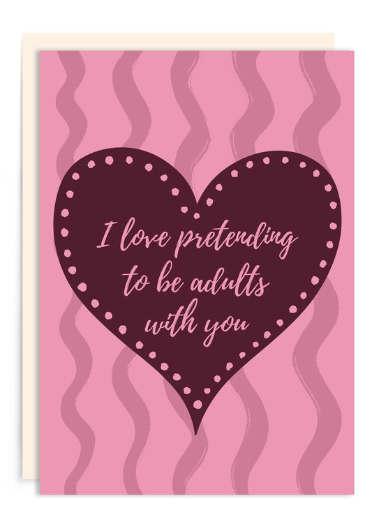 Pretending To Be Adults Love Card | Anniversary Card
