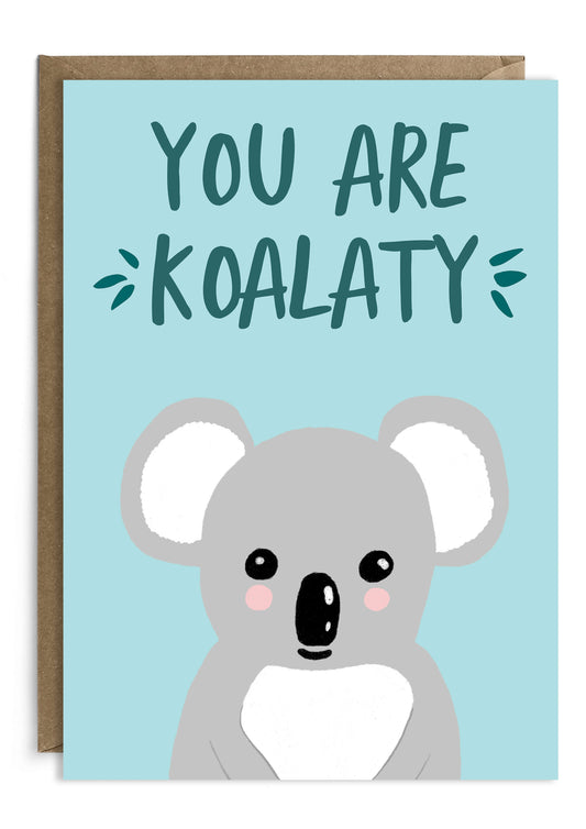 You Are Koalaty - Appreciation - Friendship - Love Greeting Card