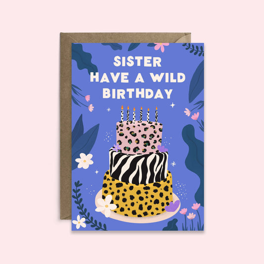 Sister Wild Birthday Card | Sister Birthday Card | Female Birthday