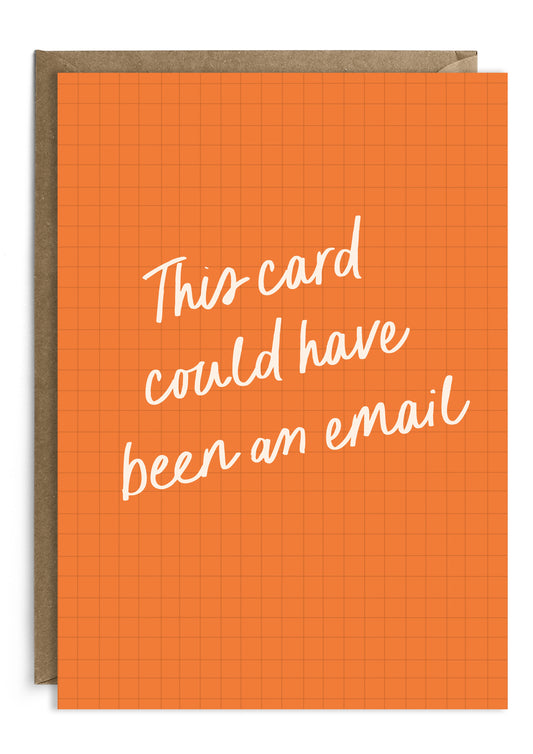 This Could Have Been An Email Greeting Card | Workmate Card